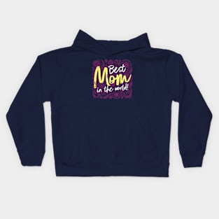 Best Mom in The World! Kids Hoodie